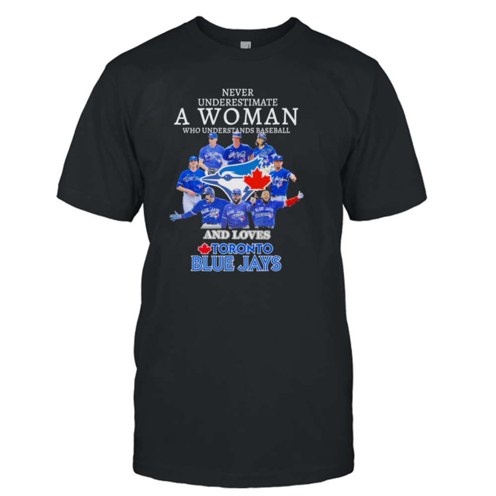 Toronto Blue Jays Never Underestimate a Woman Who understands Baseball 2023 signatures shirt