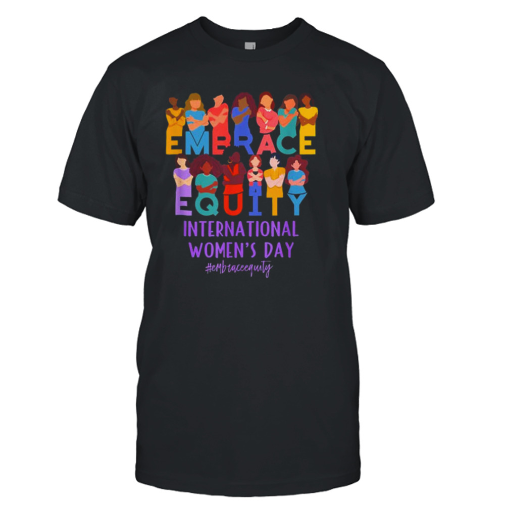 Embrace Equity International Women’s Day IWD T-Shirt