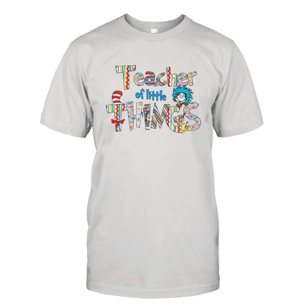 Teacher Of Little Things Kindergarten Teacher Dr Seuss Day Shirt