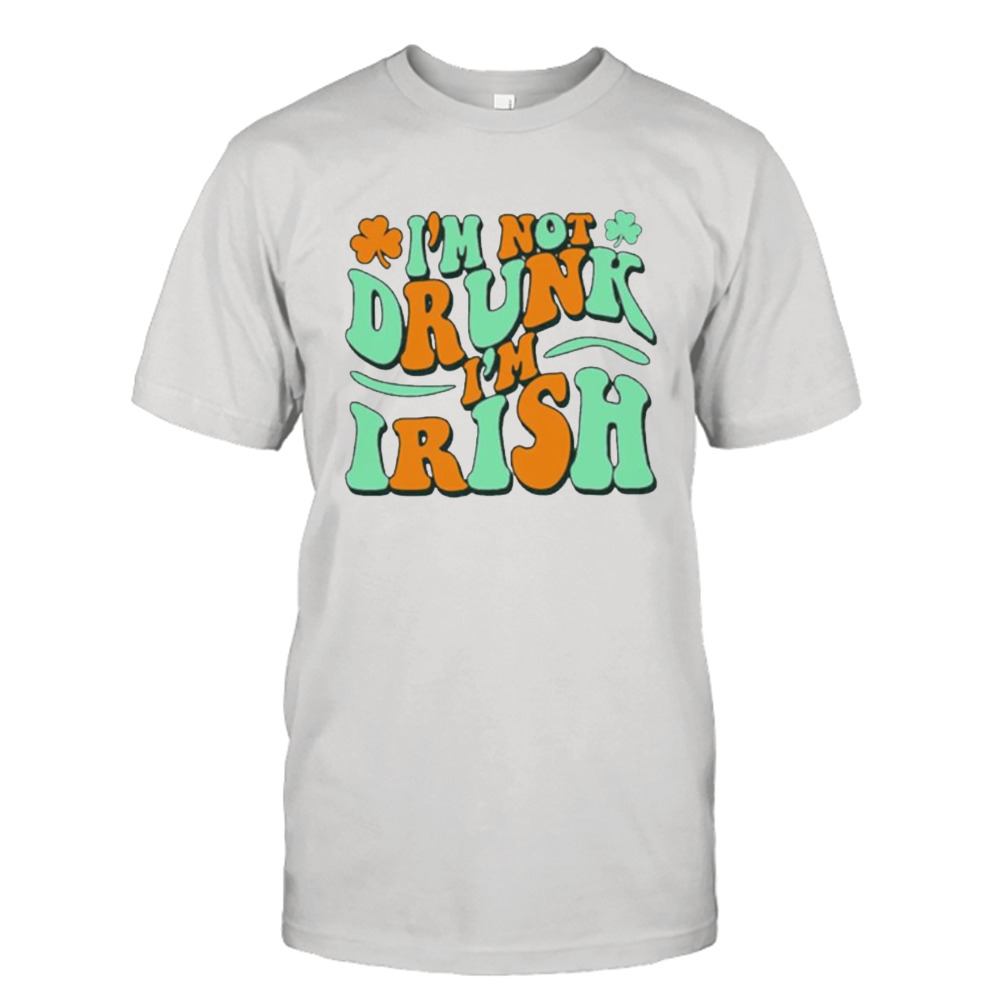 I’m not drunk I’m irish shirt