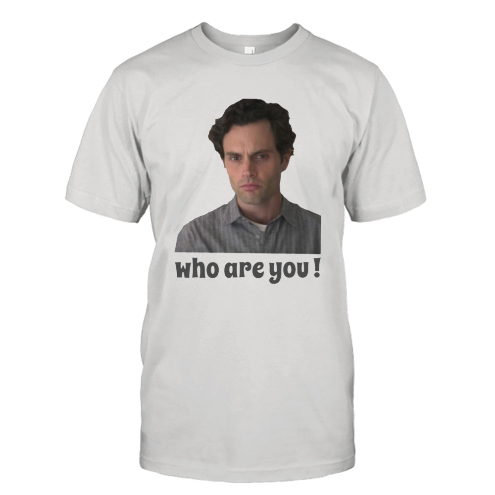 Who Are You Joe Goldberg You Netflix shirt