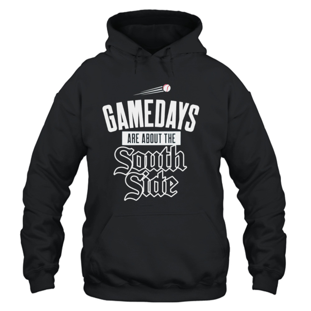 Chicago White Sox gamedays are about the Southside shirt, hoodie