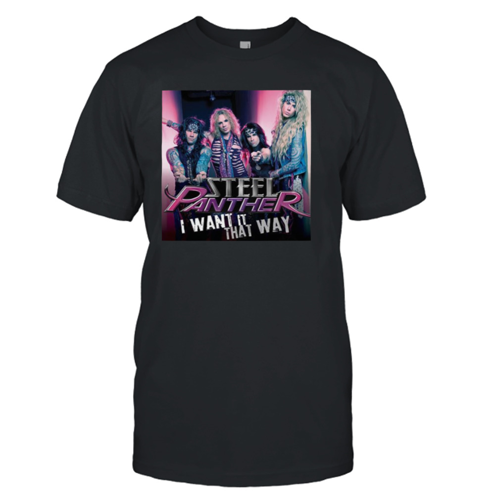 I Want It That Way Steel Panther shirt