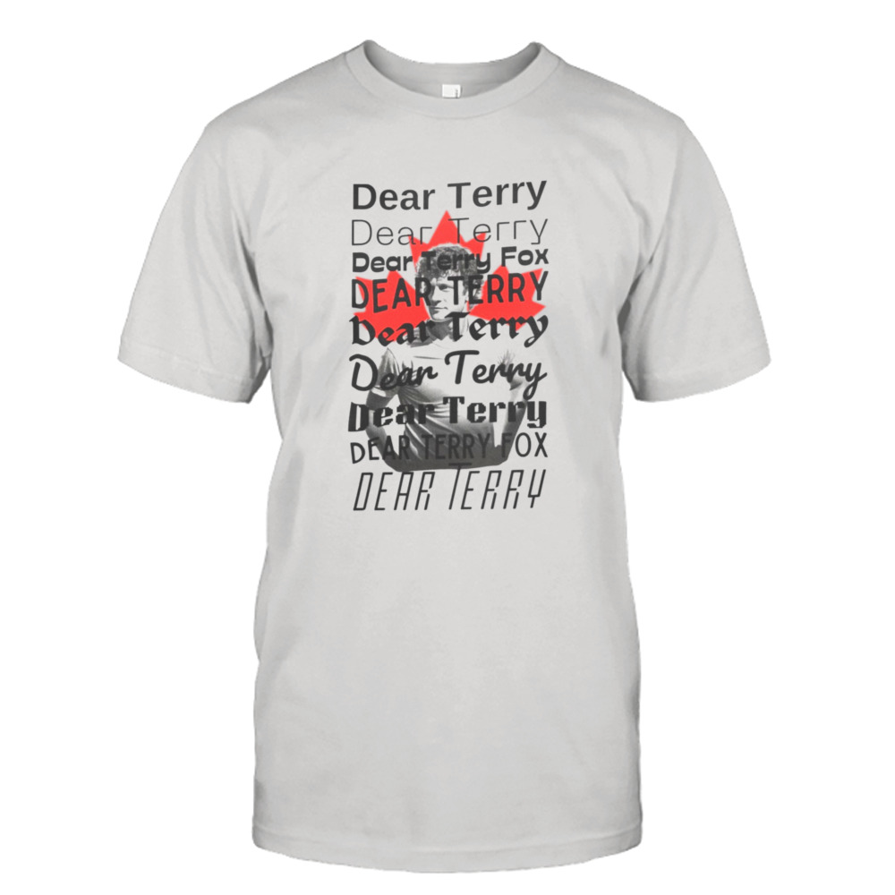 Dear Terry Fox Heartfelt Tribute To A Canadian Hero T-Shirt