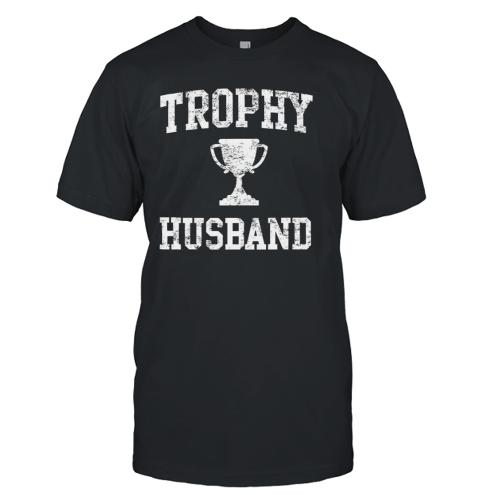 Trophy Husband Hubby Of The Year shirt