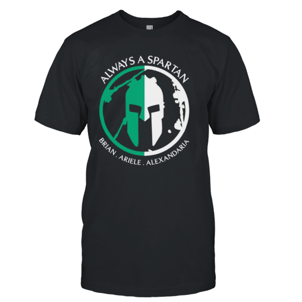 Always a spartan brian ariel alexandria shirt