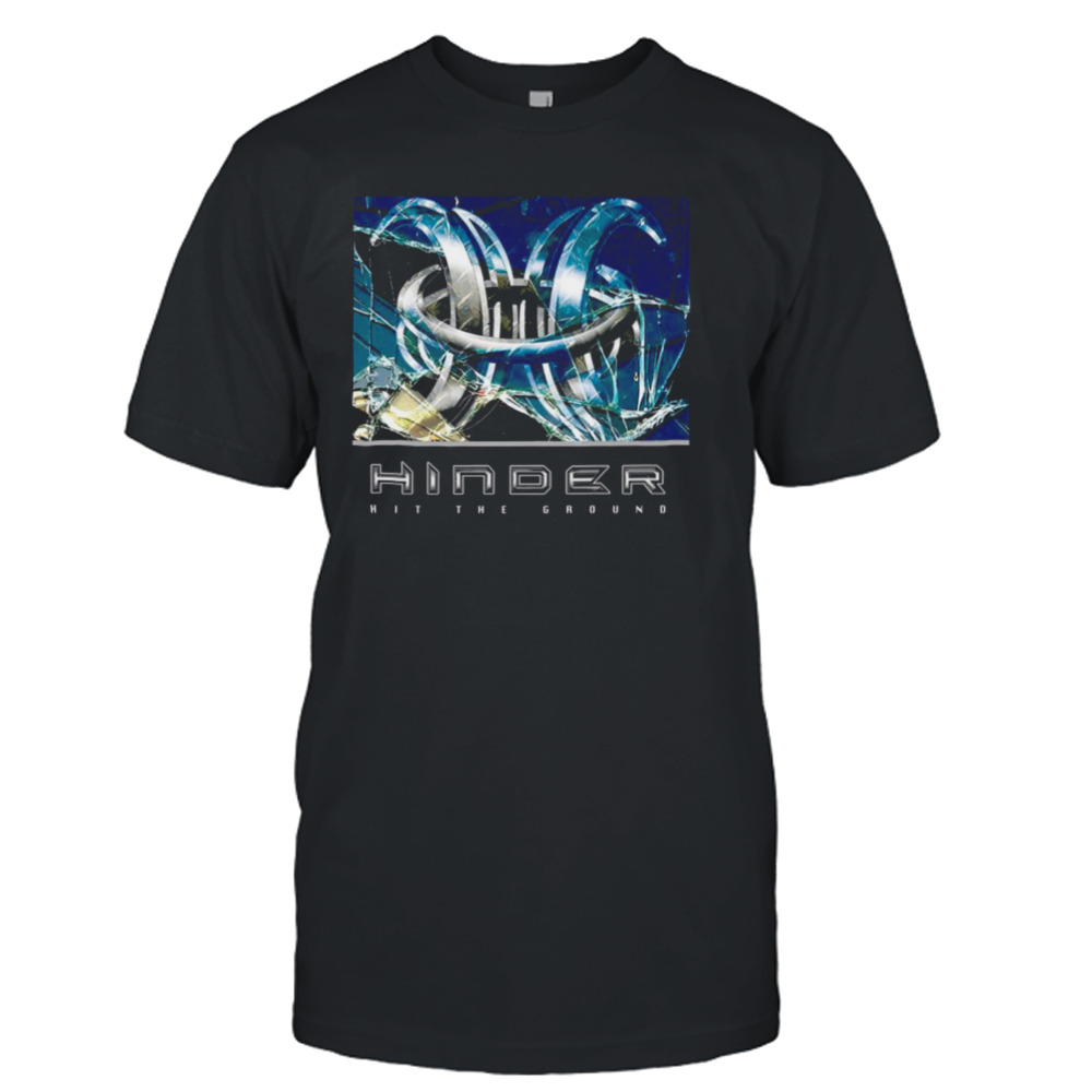 Hit He Ground Hinder shirt