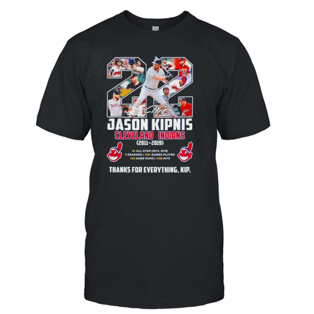 Jason Kipnis 22 Cleveland Indians 2010 2019 2x All Star 123 home runs thank for everything kip shirt Jason Kipnis 22 Cleveland Indians 2010 2019 2x All Star 123 home runs thank for everything kip shirt