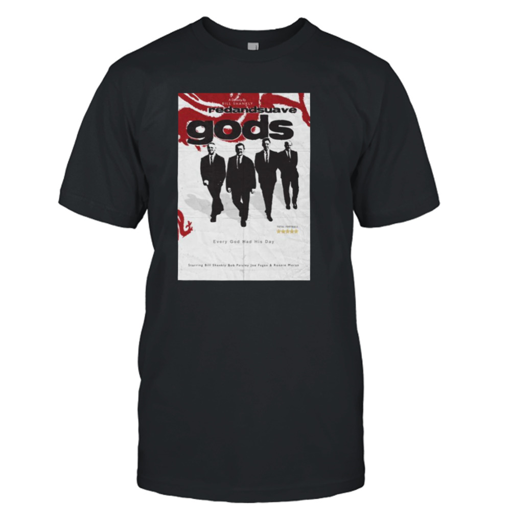 Red And Suave Gods Bill Shankly Bob Paisley Joe Fagan & Ronnie Moran shirt