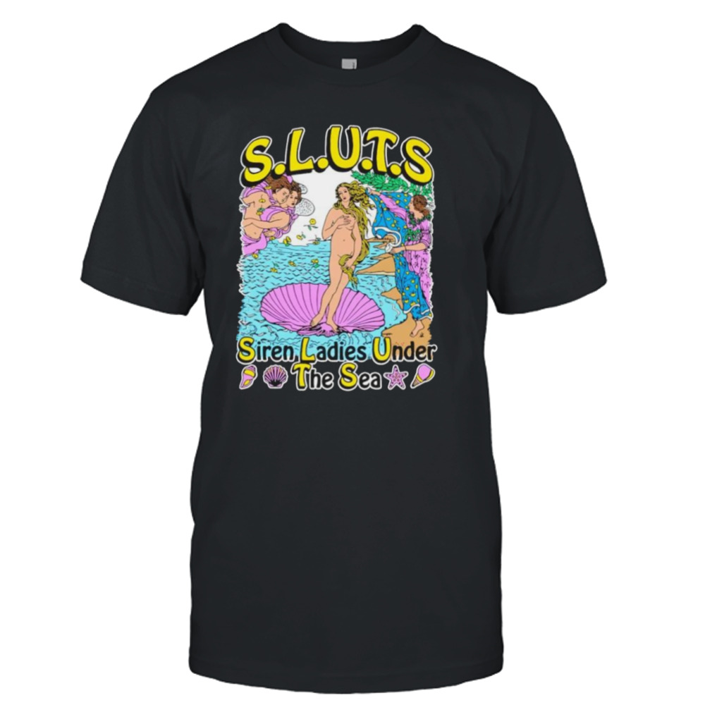Siren ladies under the sea S.L.U.T.S. shirt