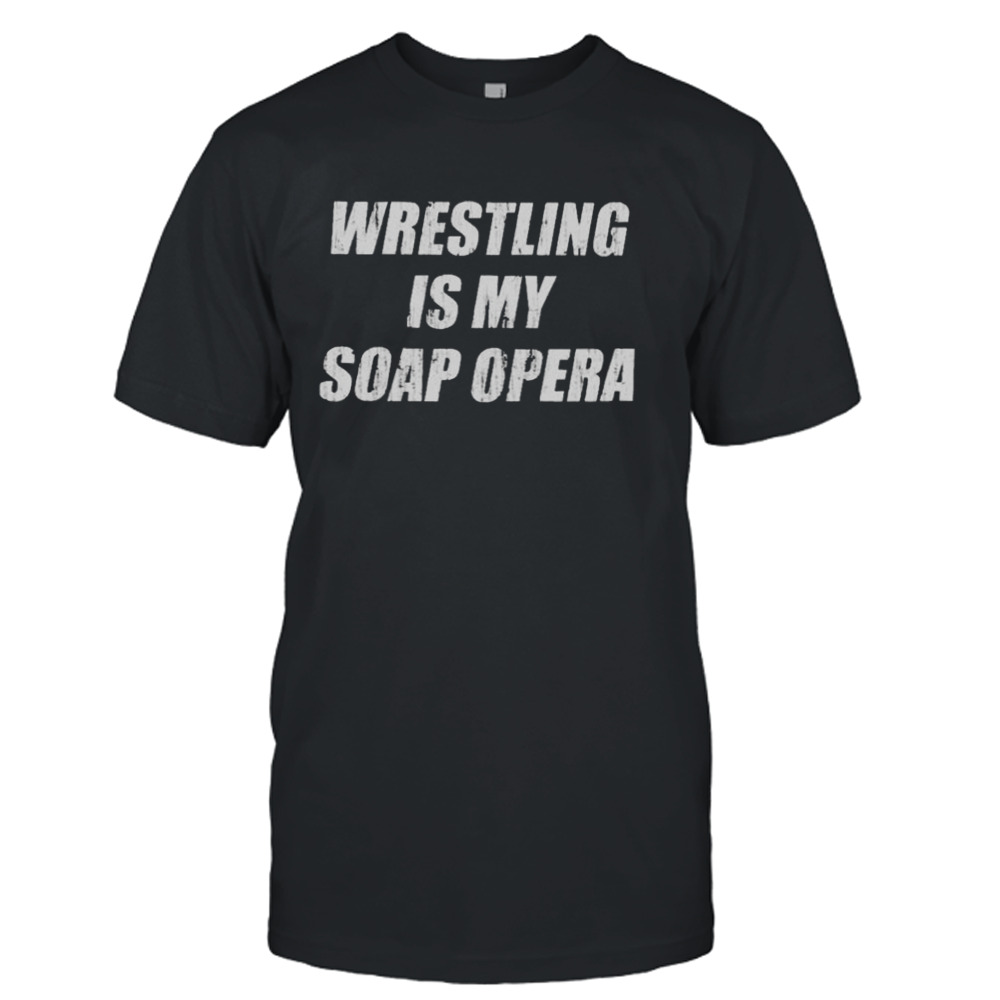Wrestling Is My Soap Opera Hooded Shirt