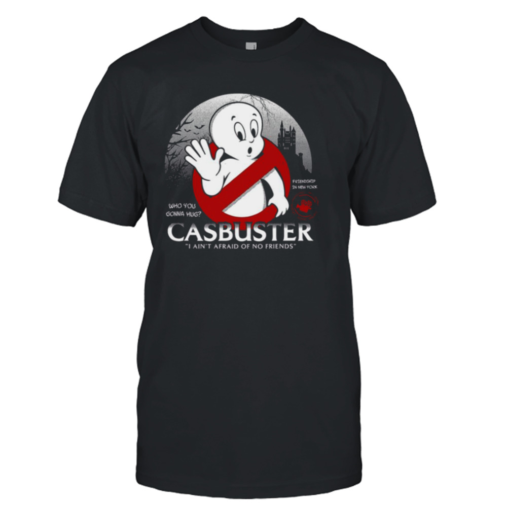 Casbuster I Am Not Afraid No Friends Casper The Ghost shirt