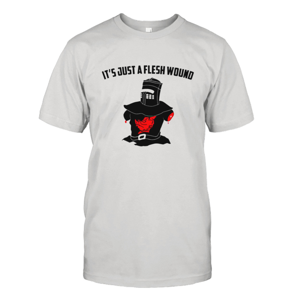 It’s just a flesh wound T-shirt