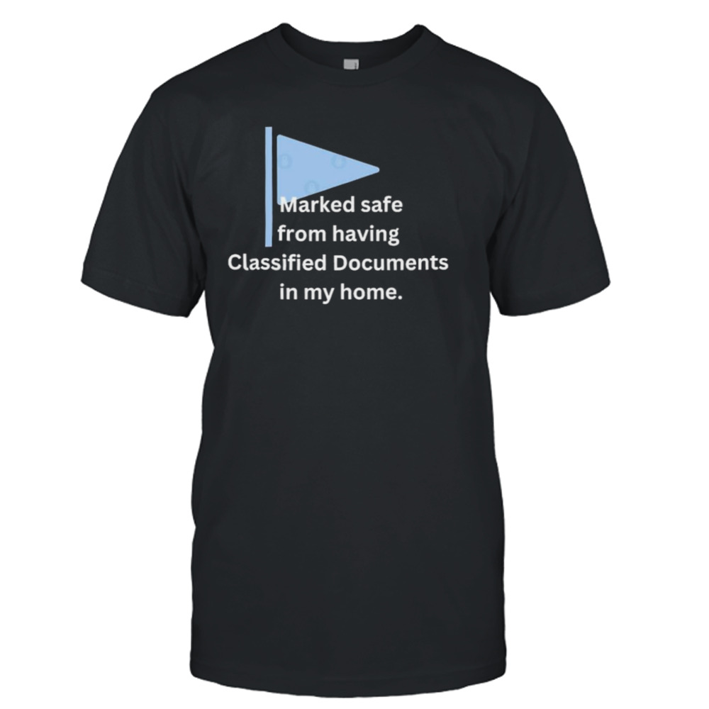 Marked Safe for Classified Documents T-Shirt