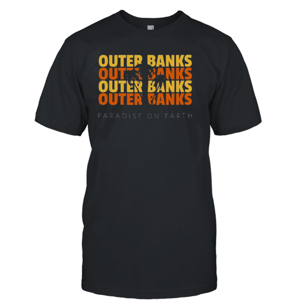 Outer Banks Paradise On Earth Shirt