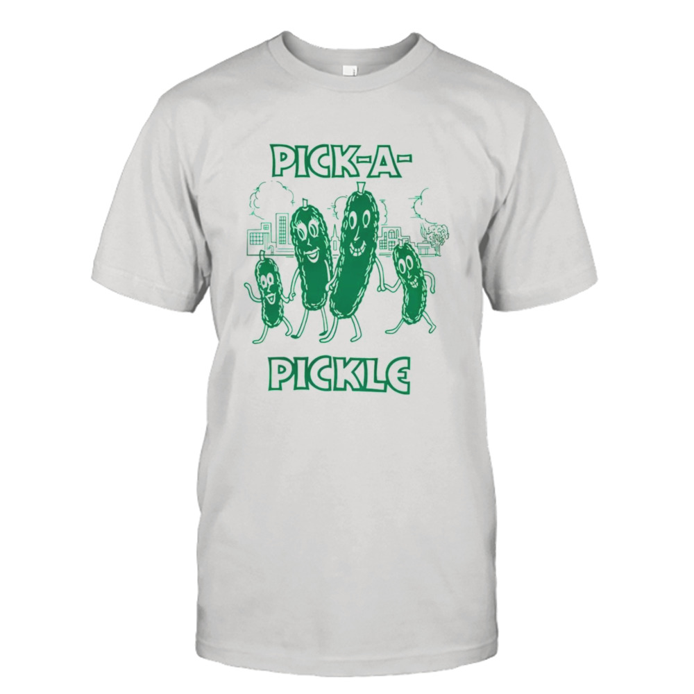 Pick a pickle T-shirt