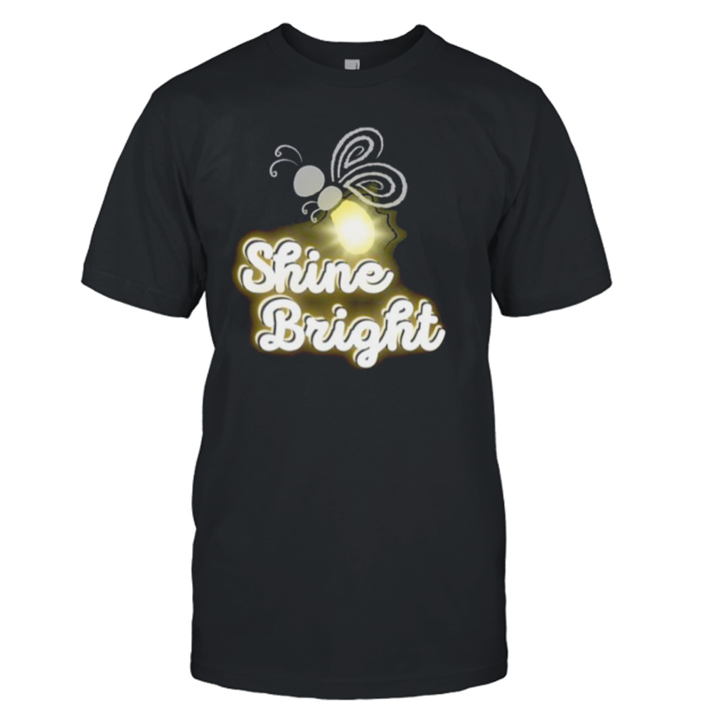 Shine Bright Firefly Aesthetic shirt