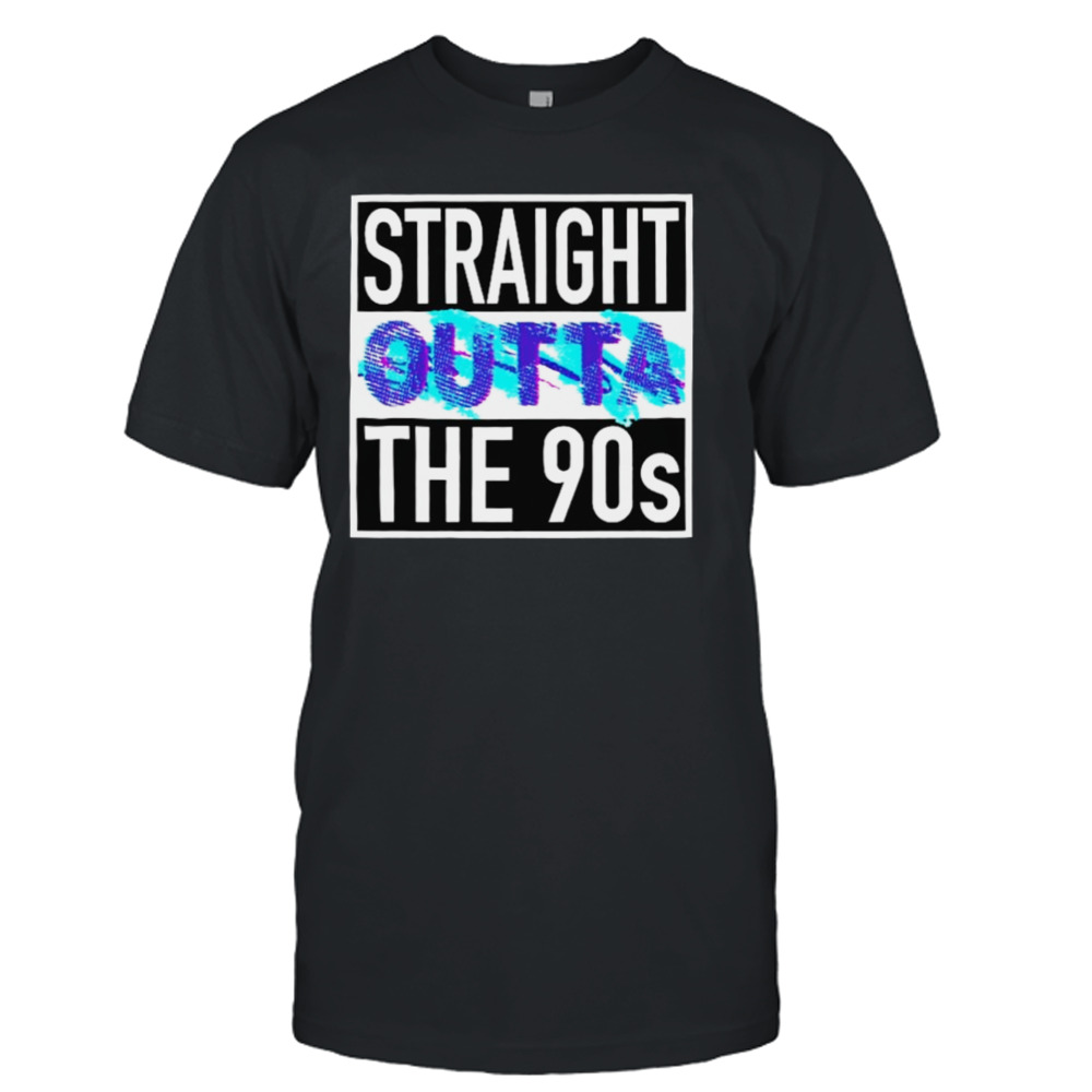 Straight Outta The 90s Shirt