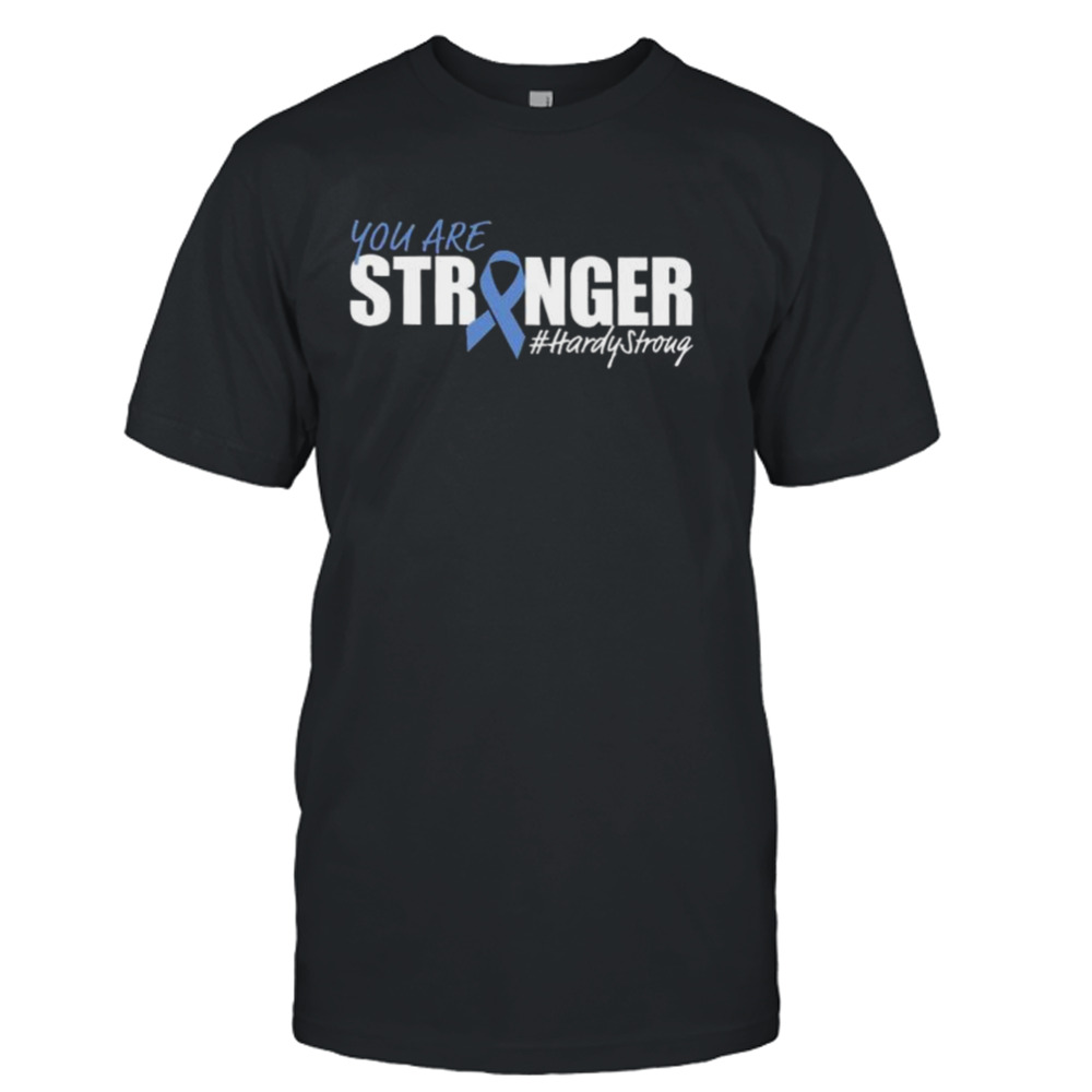 You are stronger hardy stroug shirt