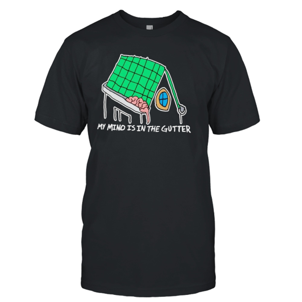 my mind is in the gutter shirt