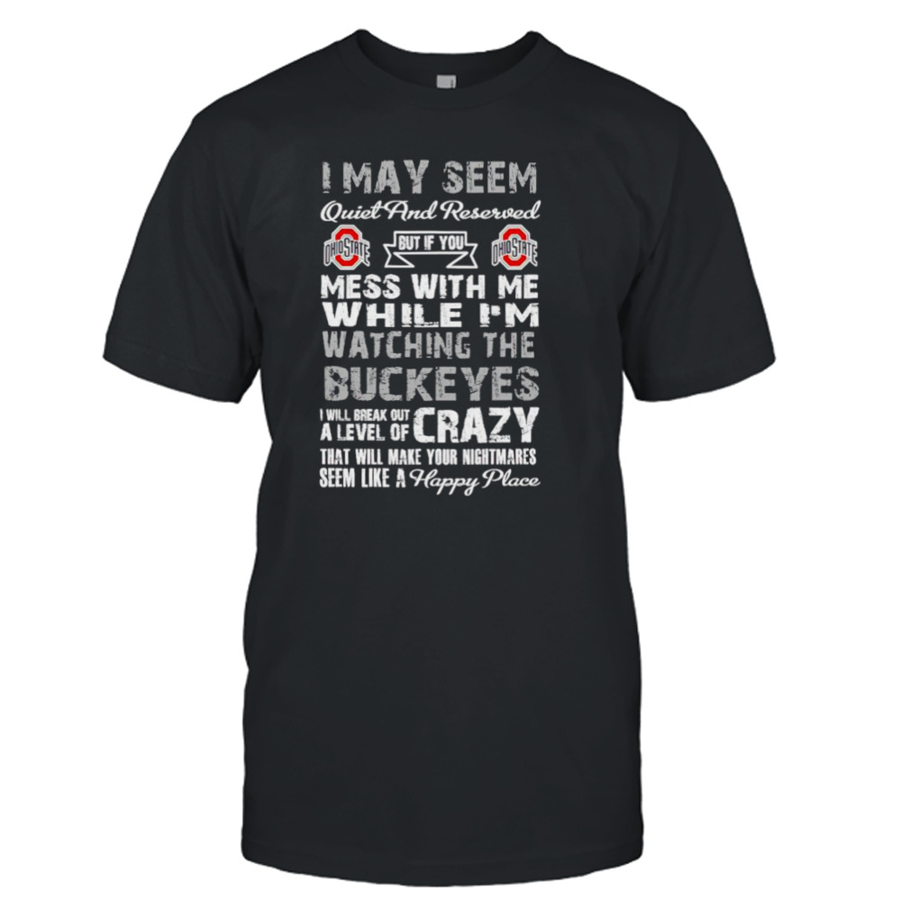 Ohio State Buckeyes I may seem quiet and reserved shirt