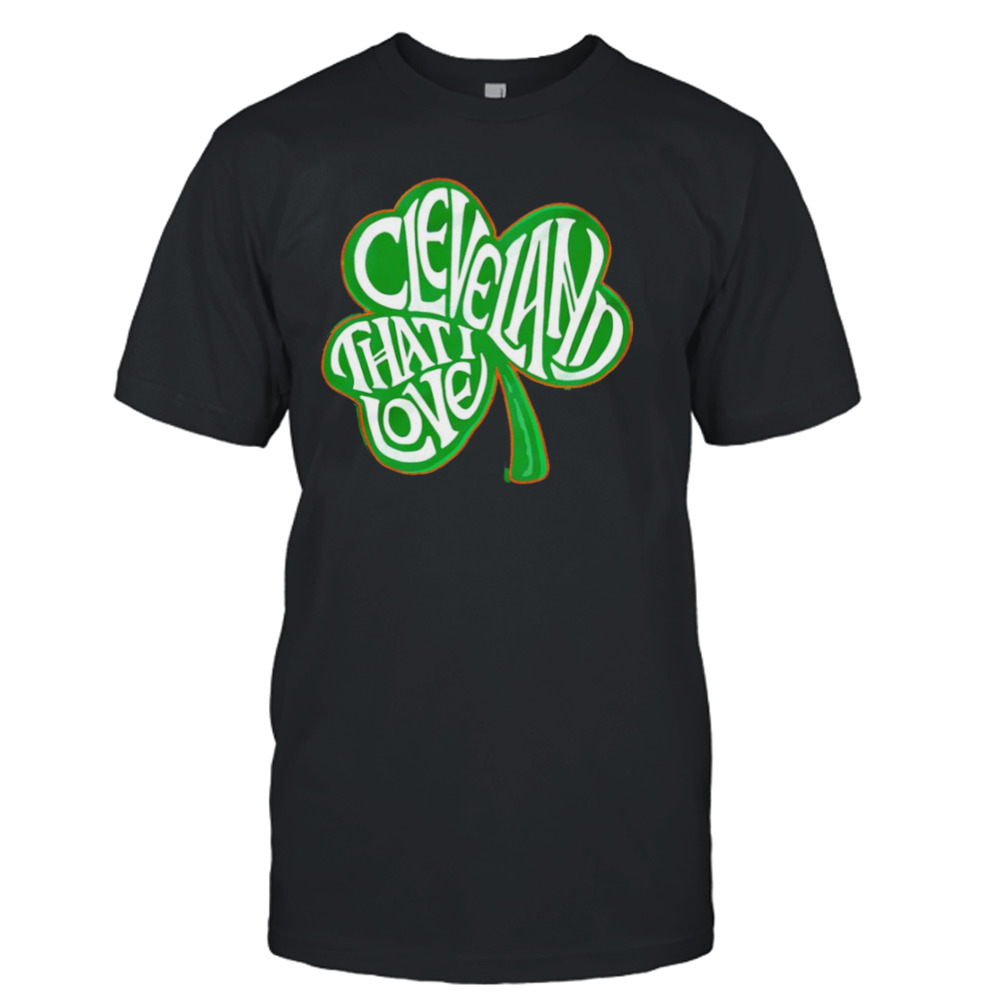 Cleveland that I love shamrock shirt