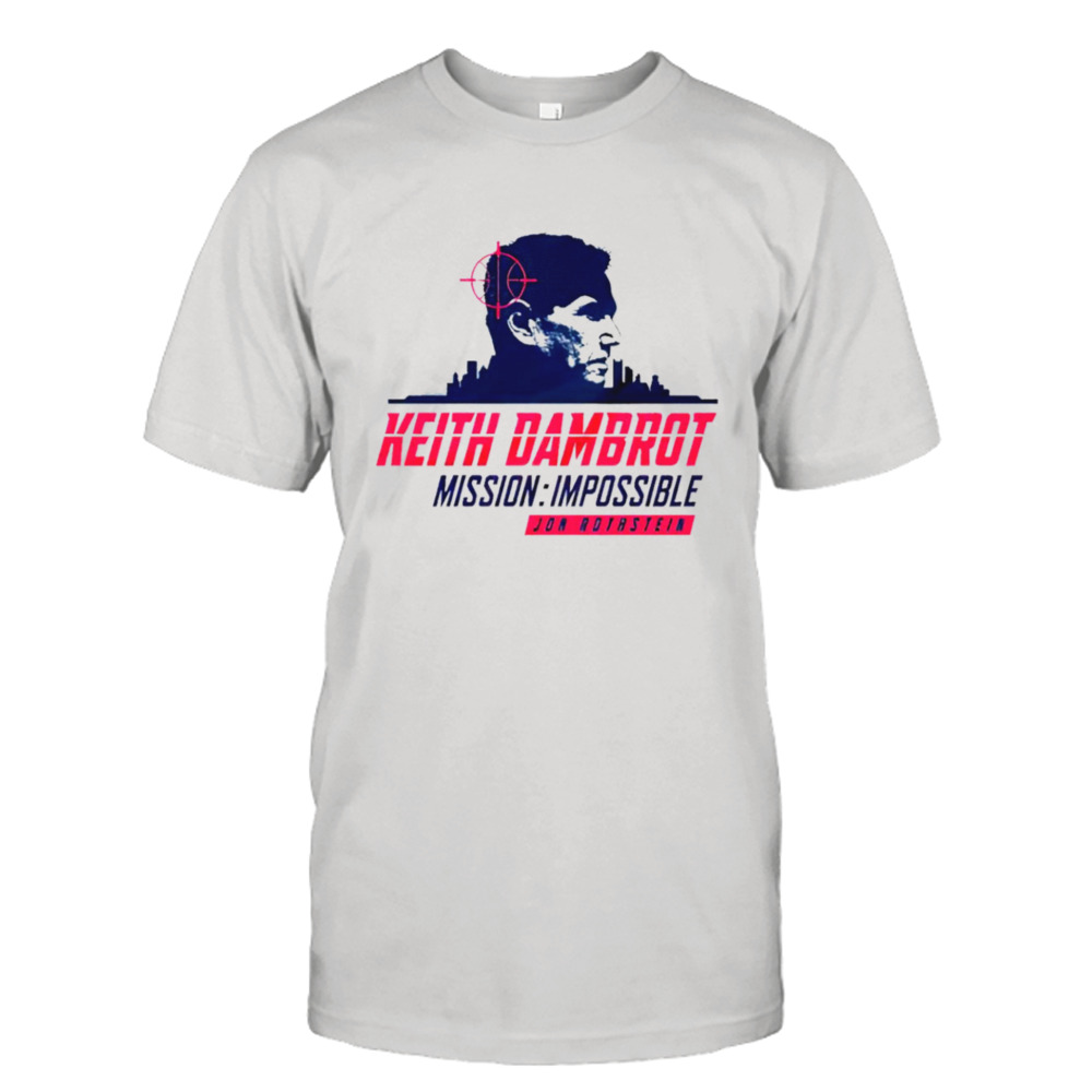 Keith Dambrot mission impossible shirt