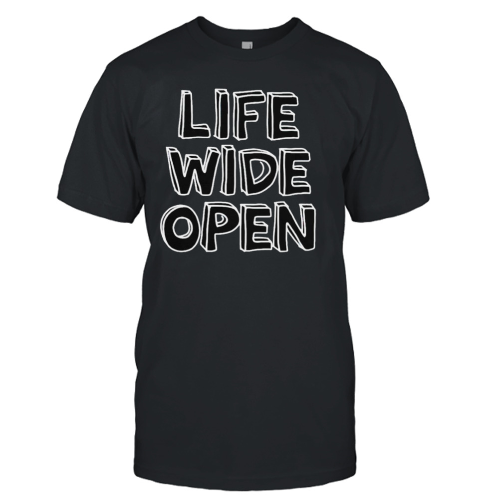 Life wide open T-shirt