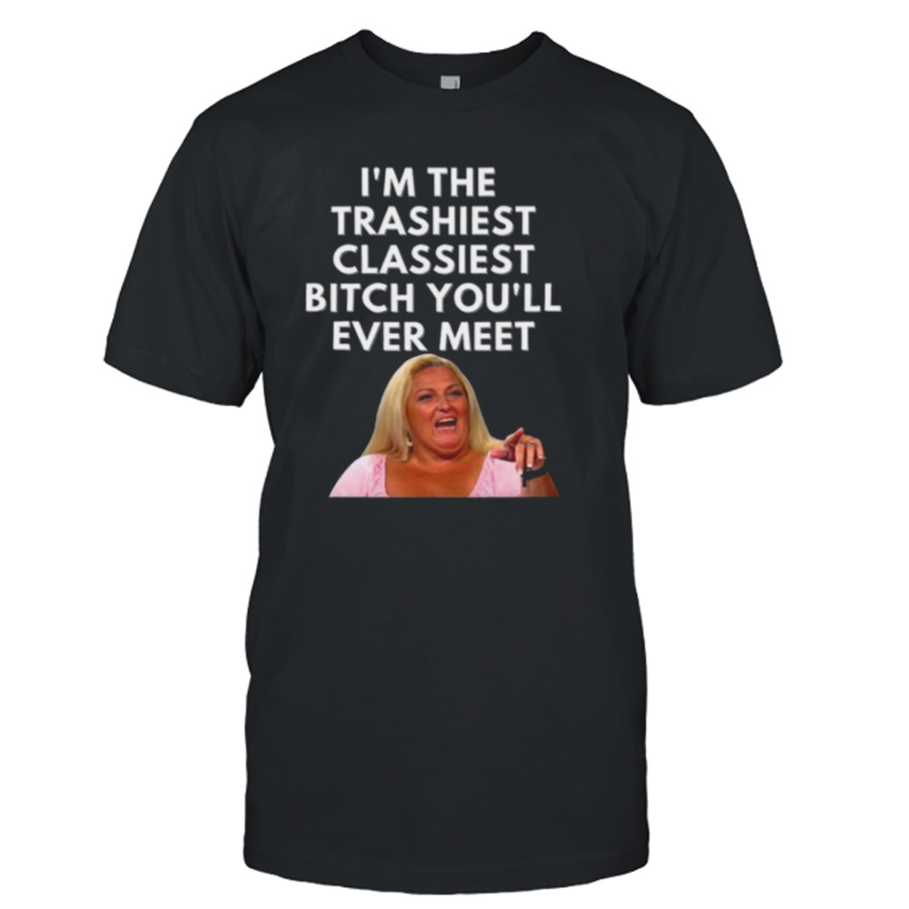 Angela Im The Trashiest Classiest Bitch Darcey Silva 90 Day Fiance shirt