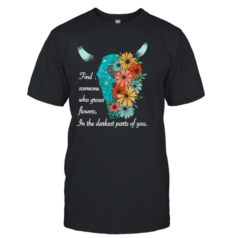 FInd Someone Who Grows Flowers In The Darkest Parts Of You The American Heartbreak Tour Zach Bryan Shirt