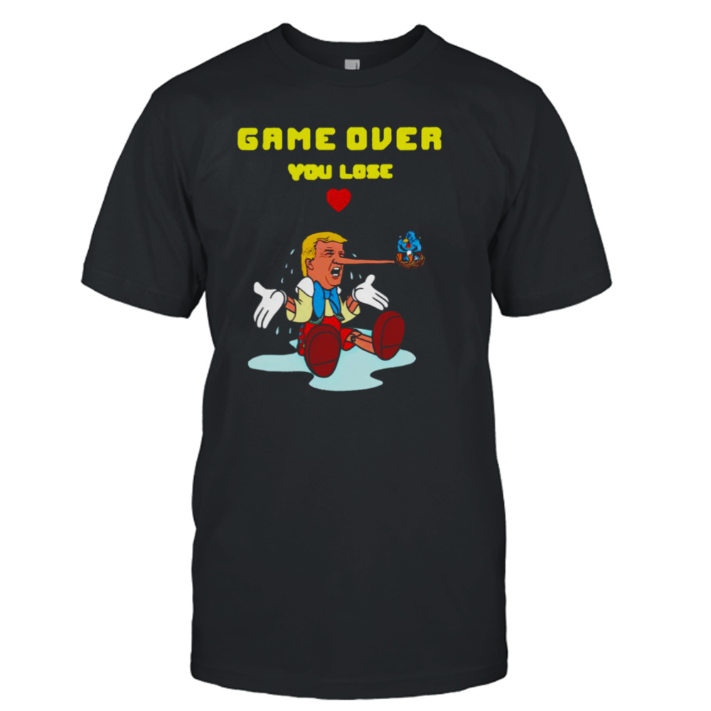 Game over you lose Trump shirt