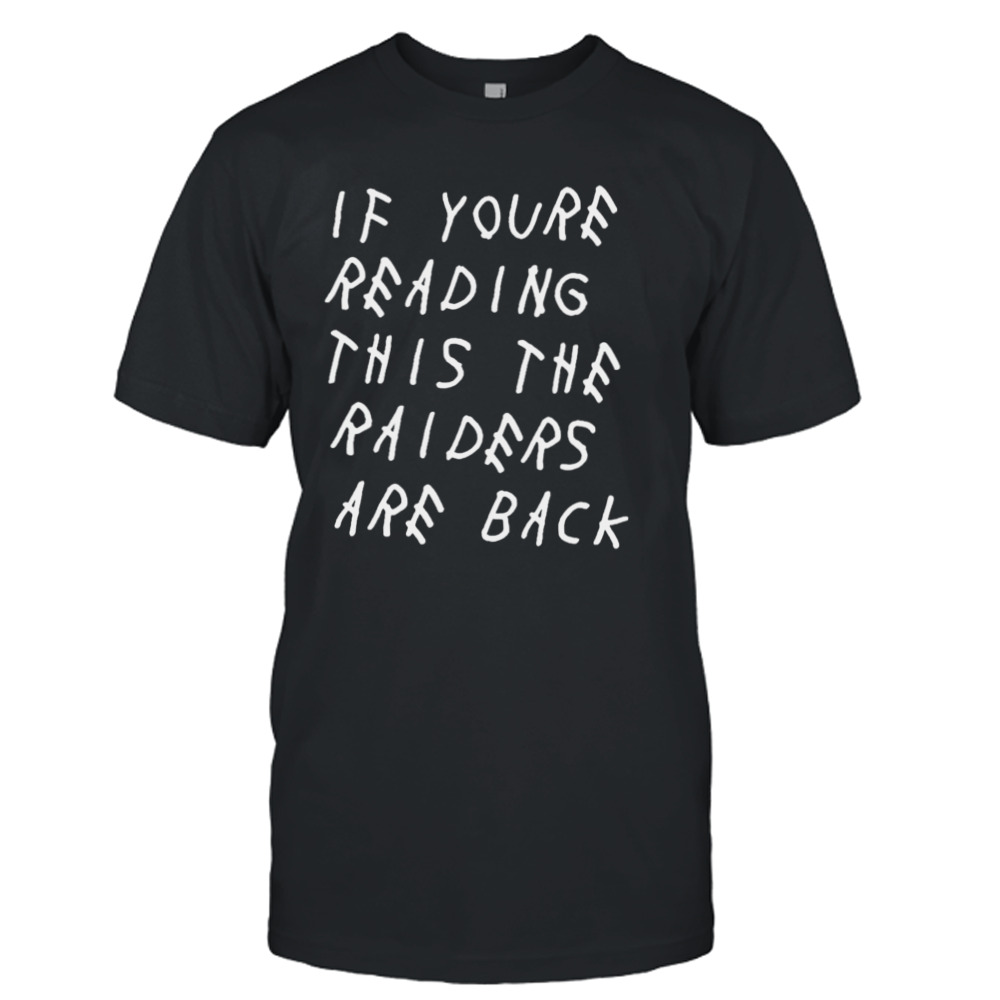 If You’re Reading This The Raiders Are Back Buy 2023 Shirt
