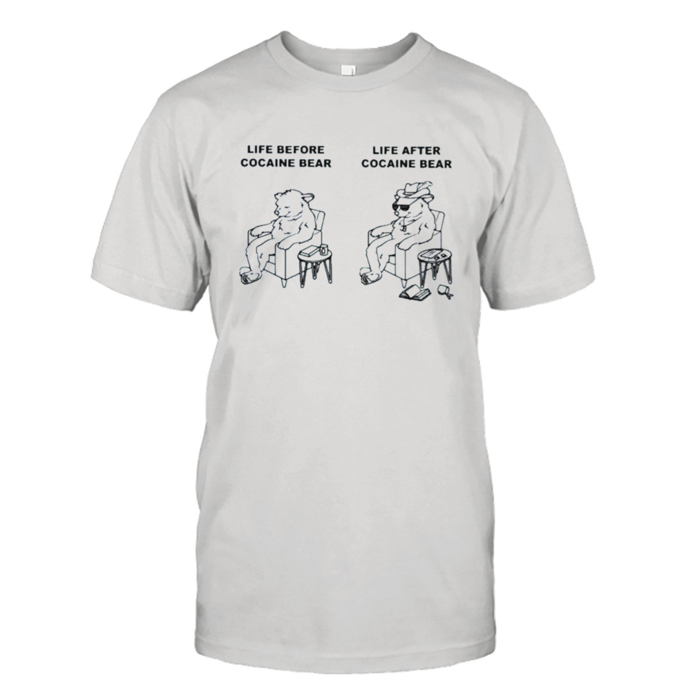 Life Before Cocaine Bear Life After Cocaine Bear Shirt