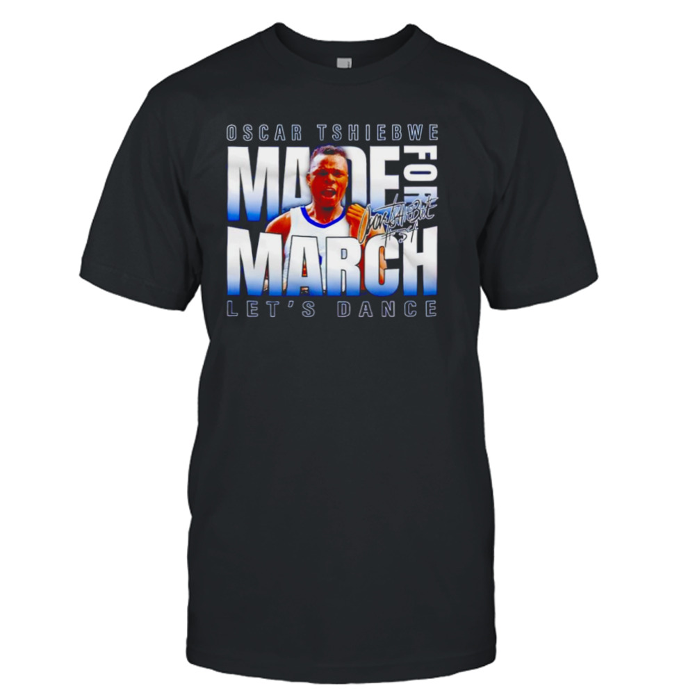 OScar Tshiebwe Made for march let’s dance signature shirt