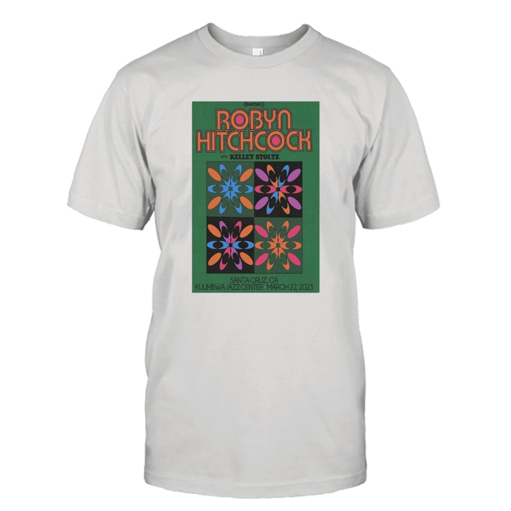 Robyn Hitchcock March 22 2023 Kuumbwa Jazz Center Santa Cruz CA Poster shirt