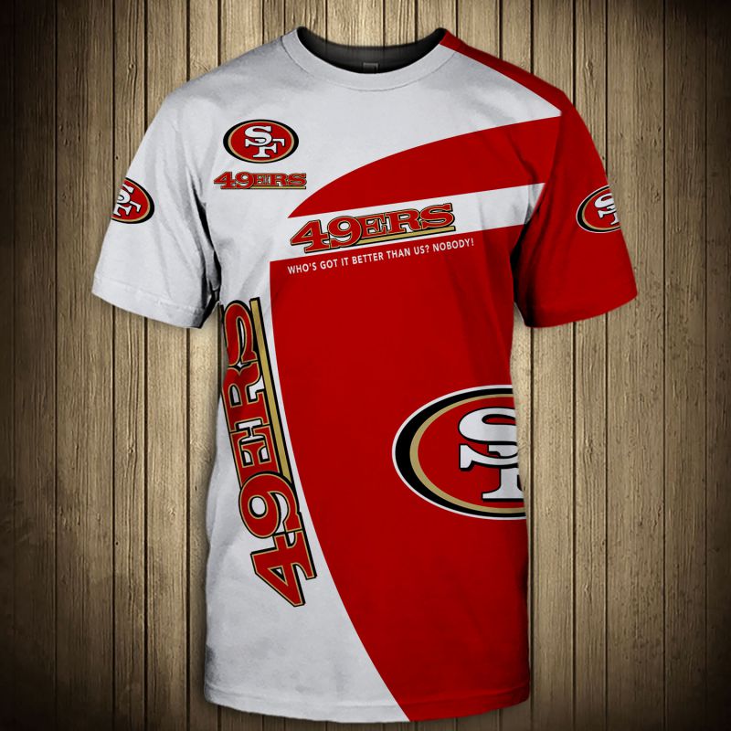 San Francisco 49ers T-shirt 3D Who's got it better than usShort Sleeve