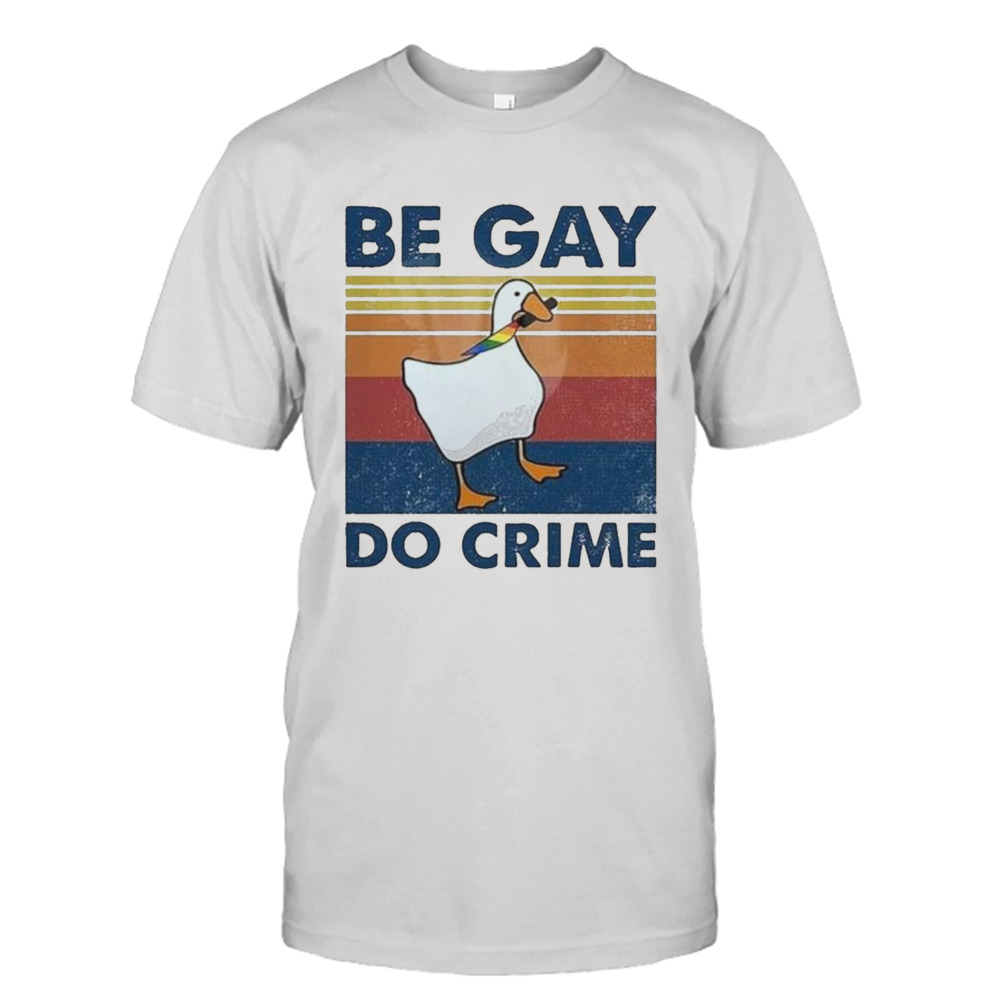 Be Gay Do Crime Goose Pride LGBT Vintage 2023 Shirt