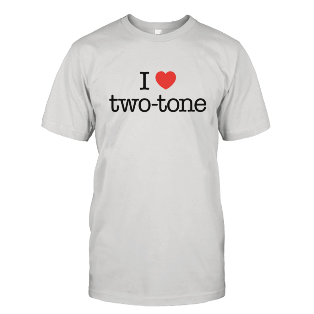 I Love Two Tone Music shirt