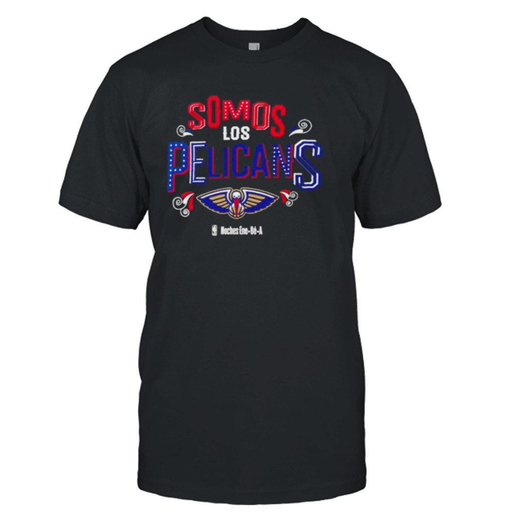 Somos Los New Orleans Pelicans Noches Ene-Be-A Shirt
