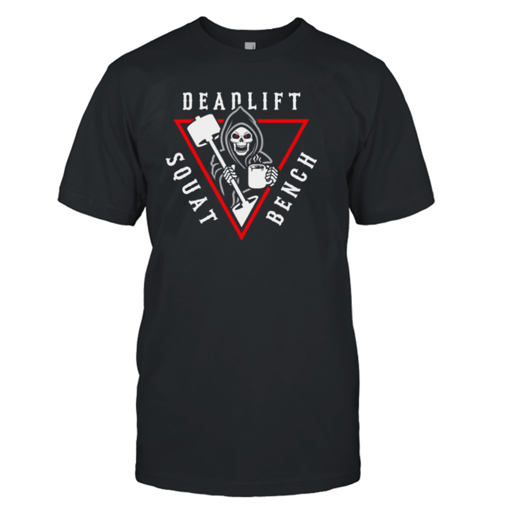 Squat Bench Deadlift Bodybuilding Grim Reaper shirt