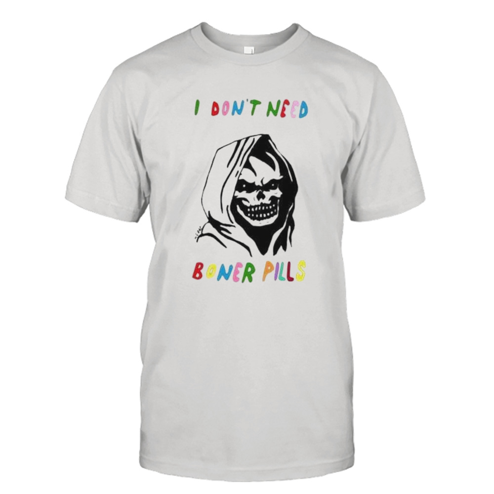 i don’t need boner pills skeleton shirt
