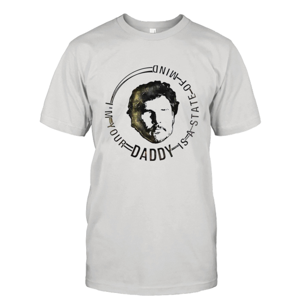 Daddy Is A State Of Mind The Last Of Us shirt