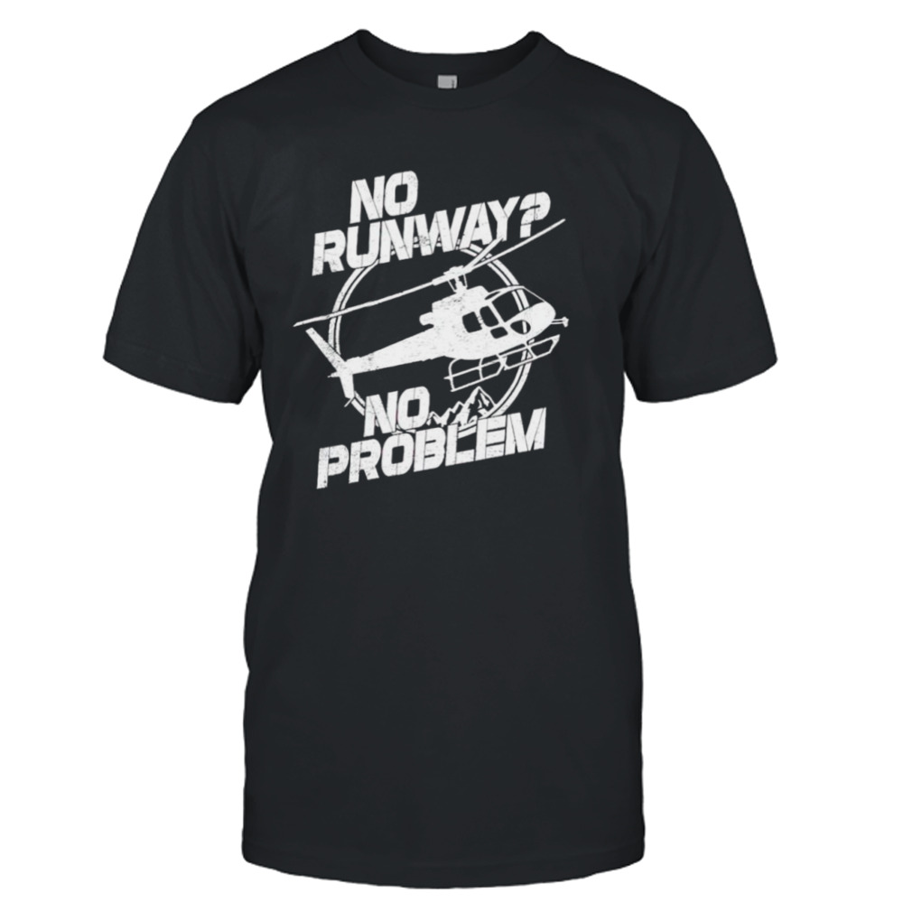No runway no problem shirt
