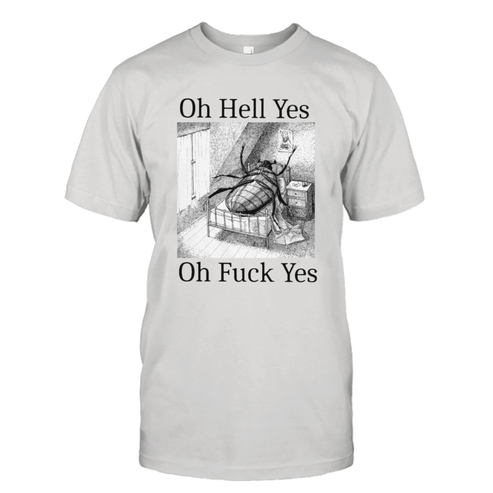Oh hell yes oh fuck yes shirt