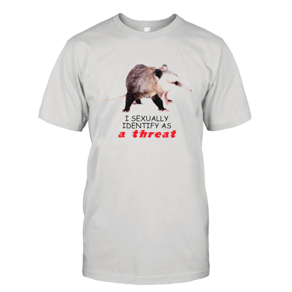Opossum I identify as a threat shirt
