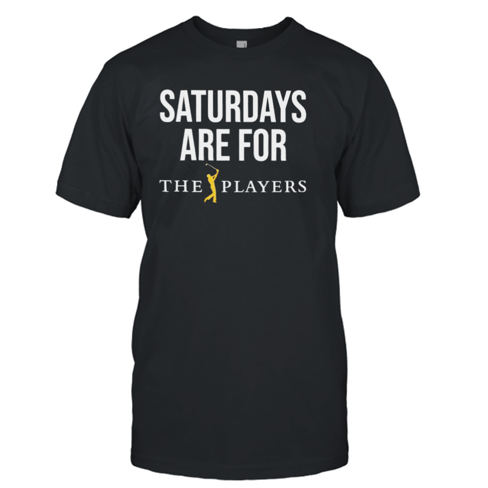Saturdays are for the players shirt