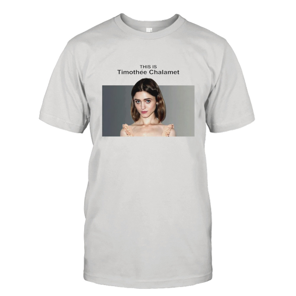 This is Timothee Chalamet Natalia Dyer shirt