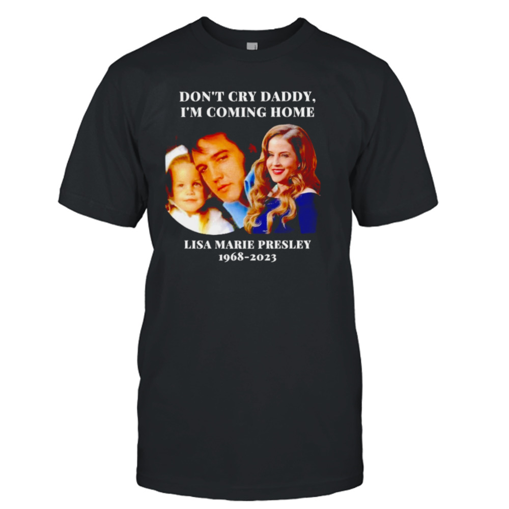 Lisa Marie Don’t cry daddy I’m coming home 1968 2023 shirt