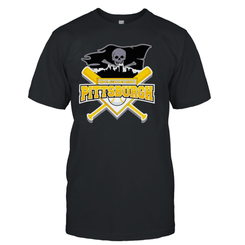 No place like home Pittsburgh Pirates Baseball shirt