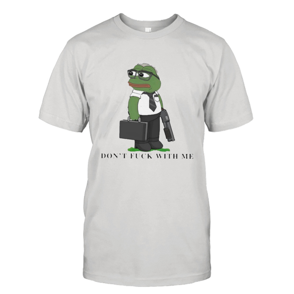 Pepe the frog don’t fuck with me T-shirt
